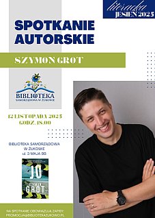 Literacka Jesień w Żukowie - spotkanie z Szymonem Grotem