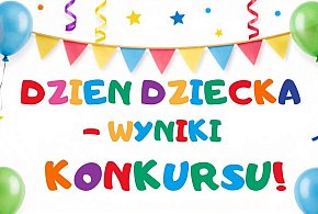 WYNIKI KONKURSU " Pokaż nam swój plan na Dzień Dziecka"