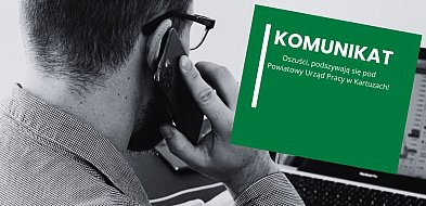 Uwaga na fałszywe telefony. Oszuści podszywają się pod PUP w Kartuzach