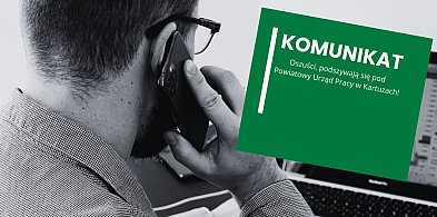 Uwaga na fałszywe telefony. Oszuści podszywają się pod PUP w Kartuzach