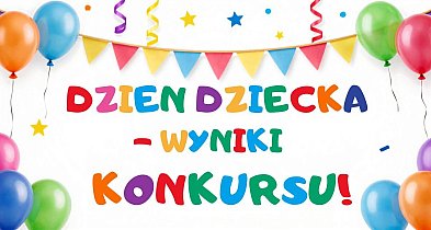 WYNIKI KONKURSU " Pokaż nam swój plan na Dzień Dziecka"