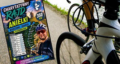 Chcą pokonać rowerami 350 km dla Anielki