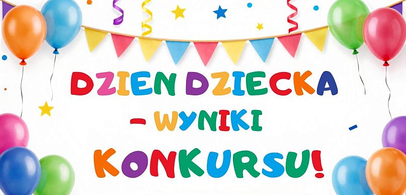 WYNIKI KONKURSU " Pokaż nam swój plan na Dzień Dziecka"